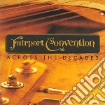 Fairport Convention - Across The Decades (2 Cd) cd