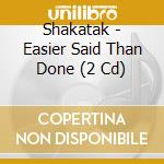 Shakatak - Easier Said Than Done (2 Cd) cd