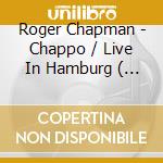 Roger Chapman - Chappo / Live In Hamburg ( 2 Cd) cd