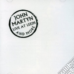 John Martyn - Live At Leeds & More (2 Cd) cd musicale di John Martyn