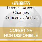 Love - Forever Changes Concert... And More (2 Cd) cd