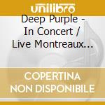 Deep Purple - In Concert / Live Montreaux 96 (2 Cd) cd musicale di Deep Purple