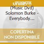 (Music Dvd) Solomon Burke - Everybody Needs Somebody cd musicale