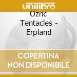 Ozric Tentacles - Erpland cd