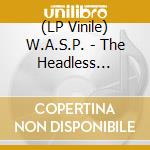 (LP Vinile) W.A.S.P. - The Headless Children lp vinile di W.A.S.P.