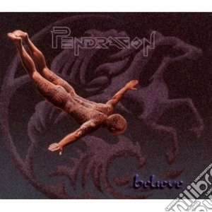 Pendragon - Believe cd musicale di Pendragon