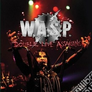 W.A.S.P. - Double Live Assassins (2 Cd) cd musicale di W.a.s.p.