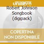 Robert Johnson Songbook (digipack)