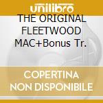 THE ORIGINAL FLEETWOOD MAC+Bonus Tr. cd musicale di Mac Fleetwood