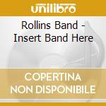 Rollins Band - Insert Band Here cd