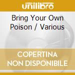 Bring Your Own Poison / Various cd