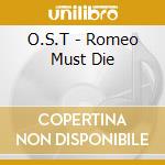 O.S.T - Romeo Must Die cd musicale di O.S.T