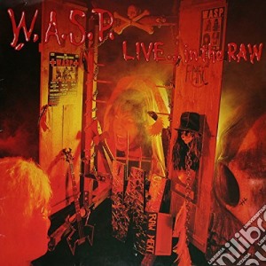 W.A.S.P. - Live...In The Raw cd musicale di W.A.S.P.