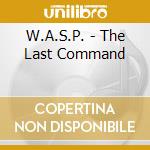 W.A.S.P. - The Last Command cd musicale di Wasp
