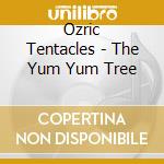 Ozric Tentacles - The Yum Yum Tree cd