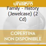 Family - History (Jewelcase) (2 Cd) cd