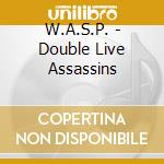 W.A.S.P. - Double Live Assassins cd musicale