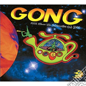 Gong - High Above The Subterranea Club 2000 (2 Cd) cd musicale di Gong