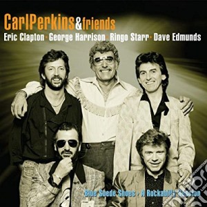 Carl Perkins & Friends - Blue Suede Shoes: A Rockabilly Session (Cd+Dvd) cd musicale di Carl Perkins & Friends
