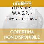 (LP Vinile) W.A.S.P. - Live... In The Raw (2 Lp) lp vinile di W.A.S.P.
