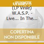 (LP Vinile) W.A.S.P. - Live... In The Raw (2 Lp) vinile