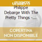Philippe Debarge With The Pretty Things - Rock St. Trop cd