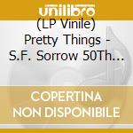(LP Vinile) Pretty Things - S.F. Sorrow 50Th Anniversary Edition (3 Lp+4x7