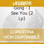 Gong - I See You (2 Lp) cd