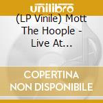 (LP Vinile) Mott The Hoople - Live At Hammersmith 1973 (2 Lp) vinile