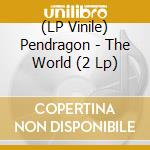 (LP Vinile) Pendragon - The World (2 Lp) lp vinile