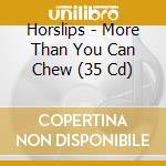 Horslips - More Than You Can Chew (35 Cd) cd musicale