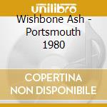 Wishbone Ash - Portsmouth 1980 cd