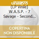 (LP Vinile) W.A.S.P. - 7 Savage - Second Edition (8 Lp) lp vinile