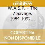W.A.S.P. - The 7 Savage. 1984-1992 (Hardback Book Edition) (7 Cd) cd