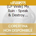 (LP Vinile) My Ruin - Speak & Destroy (Marbled Vinyl) (2 Lp) (Record Store Day 2025) vinile