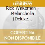 Rick Wakeman - Melancholia (Deluxe Edition) cd