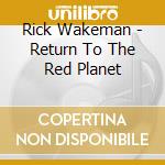 Rick Wakeman - Return To The Red Planet cd