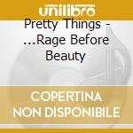 Pretty Things - ...Rage Before Beauty cd musicale
