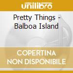 Pretty Things - Balboa Island cd