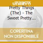 Pretty Things (The) - The Sweet Pretty Things cd musicale