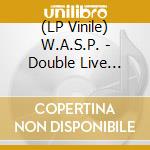 (LP Vinile) W.A.S.P. - Double Live Assassins (2 Lp) vinile