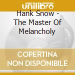 Hank Snow - The Master Of Melancholy cd
