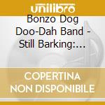 Bonzo Dog Doo-Dah Band - Still Barking: Definitive Boxset (20 Cd) cd