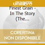 Finest Grain - In The Story (The Adventures Of Kid B) cd musicale di Finest Grain