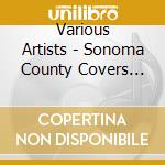 Various Artists - Sonoma County Covers Project cd
