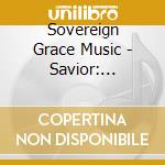Sovereign Grace Music - Savior: Celebrating The Myster