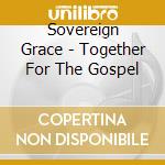 Sovereign Grace - Together For The Gospel cd