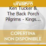 Ken Tucker & The Back Porch Pilgrims - Kings Of Candleburg Road cd