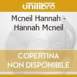 Mcneil Hannah - Hannah Mcneil cd
