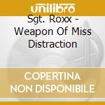 Sgt. Roxx - Weapon Of Miss Distraction cd